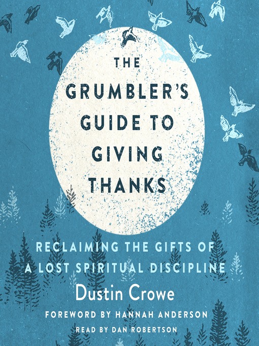 Title details for The Grumbler's Guide to Giving Thanks by Dustin Crowe - Available